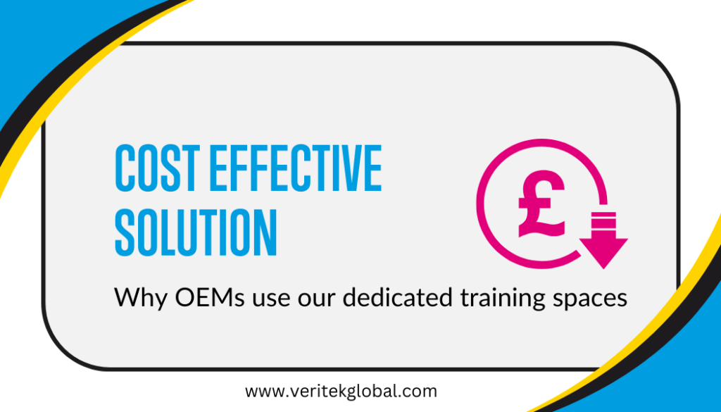 Cost effective solution | Why OEMs use our training facilities | Veritek