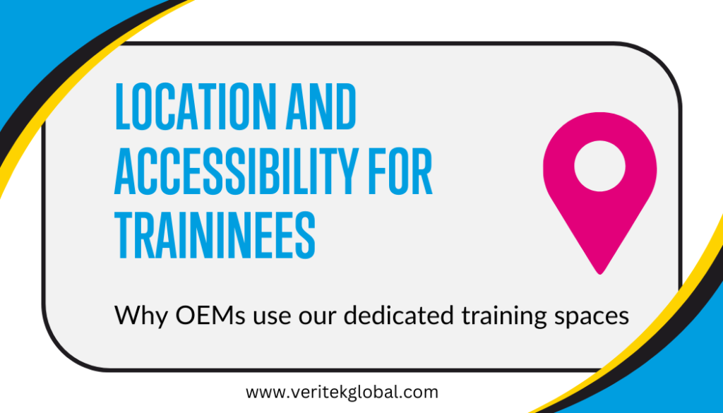 Location and accessibility for trainees | Why OEMs use our training facilities | Veritek