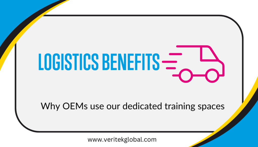 Logistics benefits | Why OEMs use our training facilities | Veritek