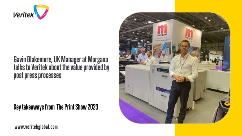Gavin Blakemore, UK Manager at Morgana talks to Veritek about the value provided by post press processes at The Print Show 2023
