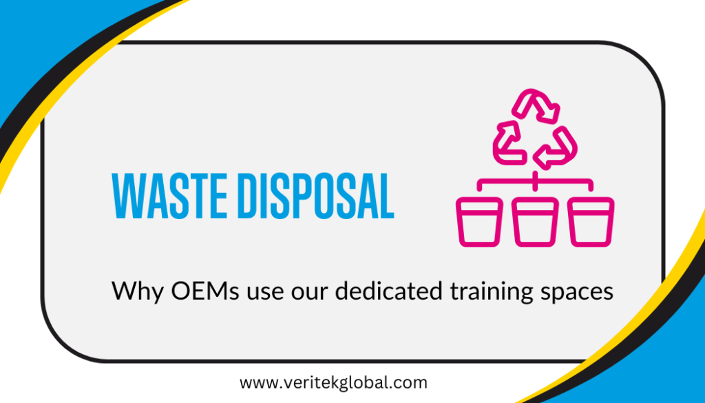 Waste disposal | Why OEMs use our training facilities | Veritek