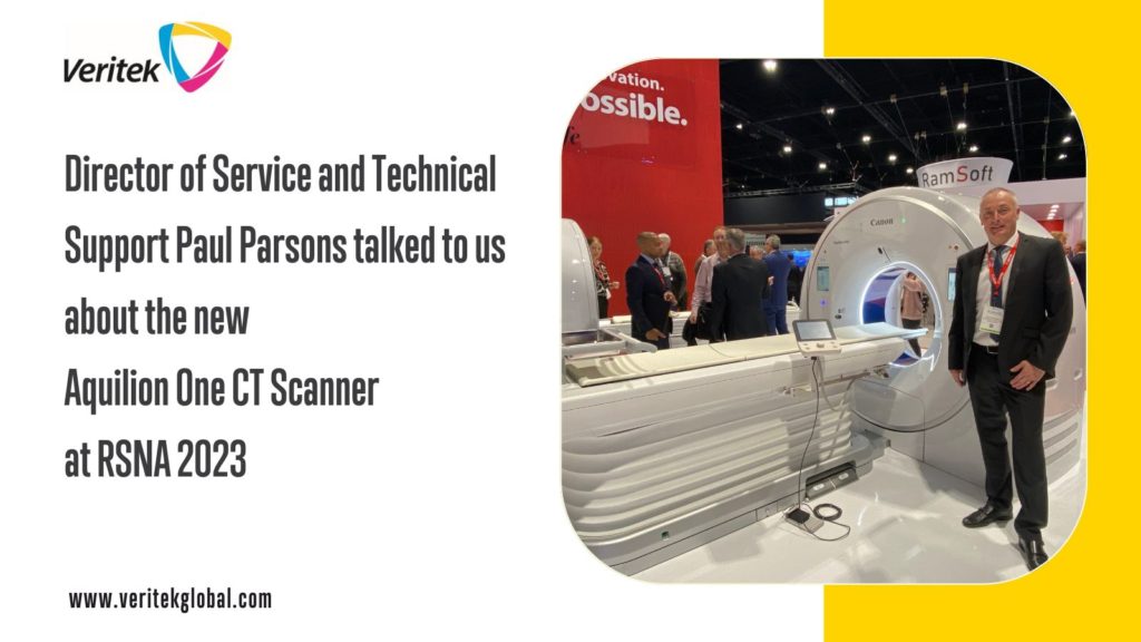 Director of Service and Technical Support Paul Parsons talked to Veritek about the new Aquilion One CT Scanner at RSNA 2023