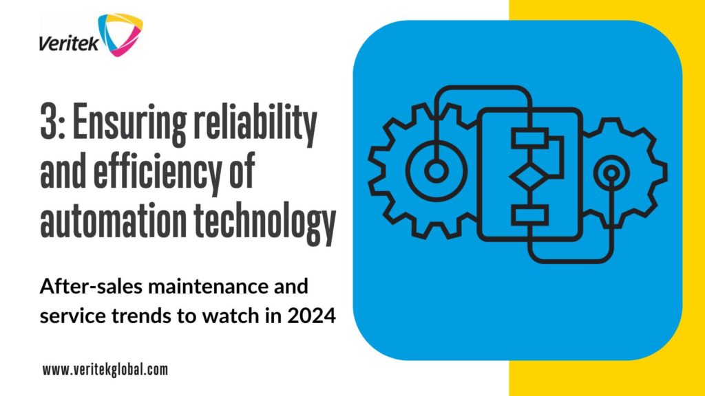 Ensuring reliability and efficiency of workflow technology | After Sales Maintenance and Service trends in 2024 | Veritek