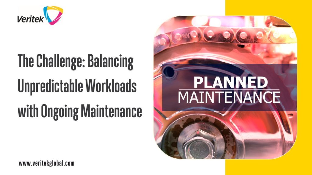 The Challenge: Balancing Unpredictable Workloads with Ongoing Maintenance | Veritek